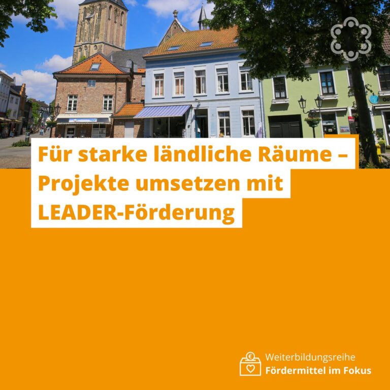 Für starke ländliche Räume – Projekte umsetzen mit LEADER-Förderung