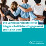 Die Landesservicestelle für bürgerschaftliches Engagement stellt sich vor!